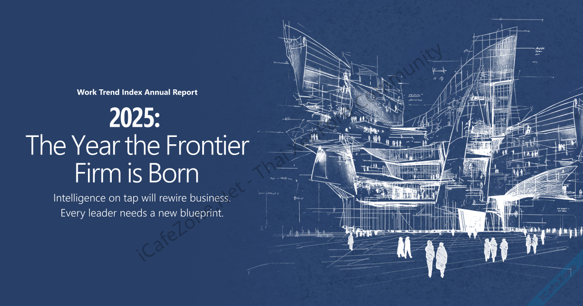 Microsoft ออกรายงาน Work Trend 2025 องค์กรต้องเตรียมพร้อมที่ให้พนักงานทุกคนเป็นหัวหน้า AI Agen...png